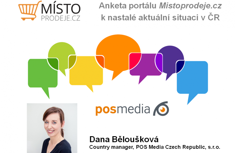 Anketa k nastalé situaci v ČR – Dana Běloušková, POS Media Czech Republic